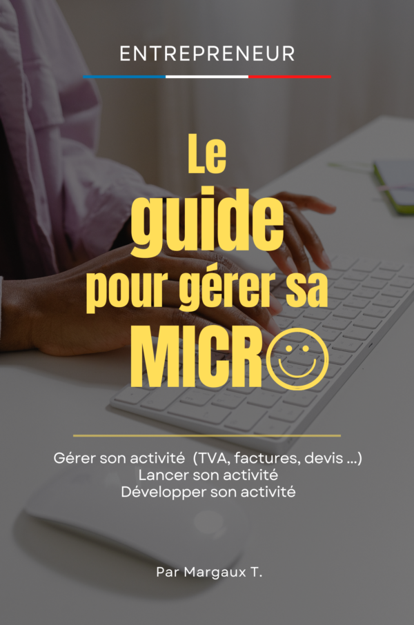 Le guide pour gérer sa micro-entreprise